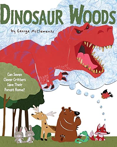 Dinosaur Woods: Can Seven Clever Critters Save Their Forest Home? (9781416986263) by McClements, George