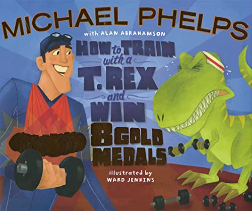 Stock image for How to Train with a T. Rex and Win 8 Gold Medals for sale by SecondSale