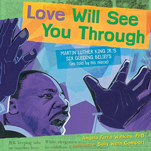 Stock image for Love Will See You Through: Martin Luther King Jr.'s Six Guiding Beliefs (as told by his niece) for sale by Ergodebooks