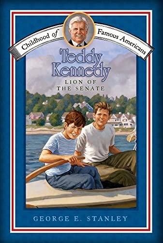 Stock image for Teddy Kennedy: Lion of the Senate (Childhood of Famous Americans) for sale by Gulf Coast Books