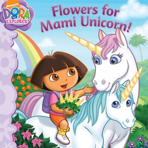 Stock image for Flowers for Mami Unicorn! (Dora the Explorer) for sale by Gulf Coast Books