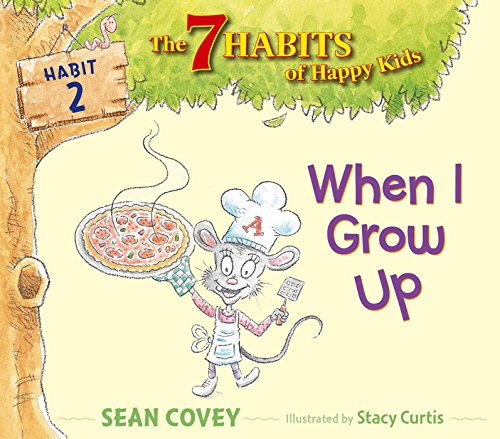 Imagen de archivo de When I Grow Up: Habit 2 (The 7 Habits of Happy Kids) a la venta por SecondSale