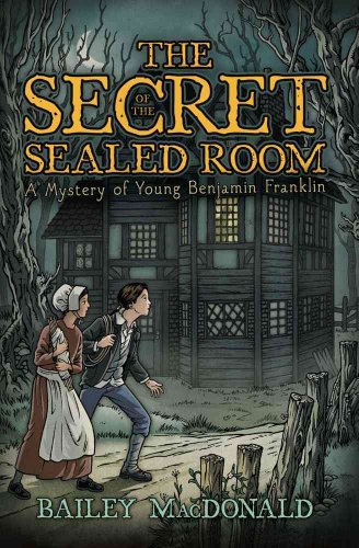 Stock image for The Secret of the Sealed Room: A Mystery of Young Benjamin Franklin for sale by SecondSale