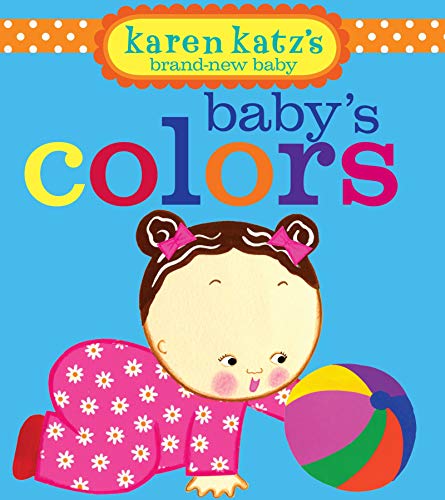 Imagen de archivo de Baby's Colors (Karen Katz's Brand-New Baby) a la venta por Gulf Coast Books