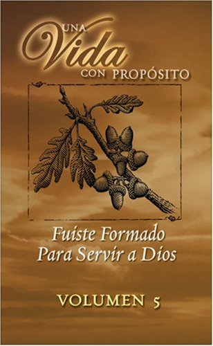 Una Vida Con Proposito, Fuiste Formado Para Servir a Dios (Vol. 5 - Ministerio) (Spanish Edition) (9781417499786) by Warren, Rick