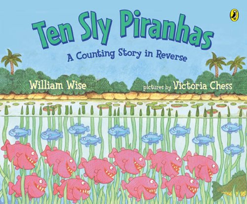 Beispielbild fr Ten Sly Piranhas : A Counting Story in Reverse (A Tale of Wickedness - and Worse!) zum Verkauf von Better World Books: West