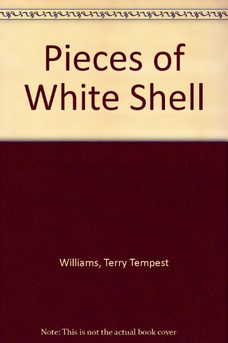 Pieces of White Shell (9781417623099) by Terry Tempest Williams