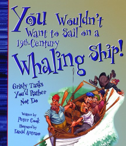 You Wouldn't Want To Sail On A 19th-Century Whaling Ship! (Turtleback School & Library Binding Edition) (9781417628070) by Cook, Peter