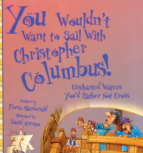 You Wouldn't Want To Sail With Christopher Columbus! (Turtleback School & Library Binding Edition) (9781417628087) by Macdonald, Fiona