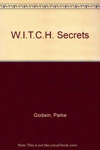 W.i.t.c.h. Secrets (9781417629053) by Parke Godwin; Hyperion Books For Children