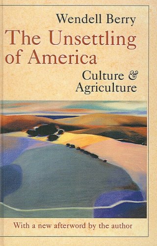 Unsettling of America: Culture And Agriculture (9781417629510) by Berry, Wendell