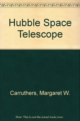 Hubble Space Telescope (9781417631025) by Carruthers, Margaret W.