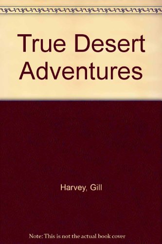 True Desert Adventures (9781417632664) by Gill Harvey