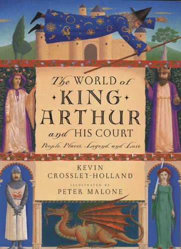 The World Of King Arthur And His Court: People, Places, Legend, And Lore (Turtleback School & Library Binding Edition) (9781417636952) by Crossley-Holland, Kevin