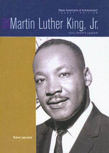 Martin Luther King, JR.: Civil Rights Leader (Black Americans of Achievement (Econo-Clad)) (9781417638604) by Jakoubek, Robert