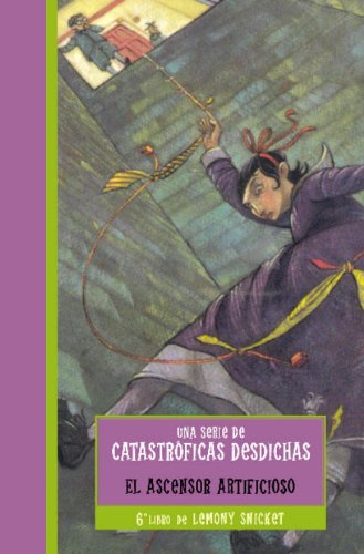 El Ascensor Artificioso / The Ersatz Elevator (Turtleback School & Library Binding Edition) (9781417638840) by Snicket, Lemony