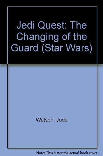 Jedi Quest: The Changing of the Guard (Star Wars) (9781417640652) by Jude Watson