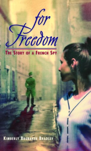 For Freedom: The Story Of A French Spy (Turtleback School & Library Binding Edition) (9781417643004) by Bradley, Kimberly Brubaker