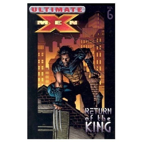 Ultimate X-Men: Return Of The King (Ultimate X-Men) (Turtleback School & Library Binding Edition) (9781417660445) by Millar, Mark