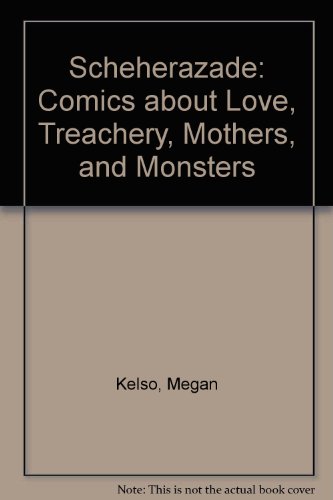 Scheherazade: Comics About Love, Treachery, Mothers, And Monsters (9781417660766) by Megan Kelso