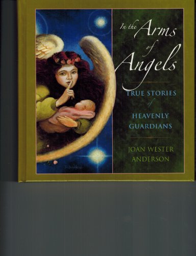 Beispielbild fr In the Arms of Angels: True Stories of Heavenly Guardians zum Verkauf von ThriftBooks-Dallas
