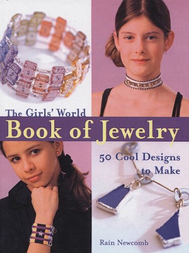 The Girls World Book Of Jewelry (Turtleback School & Library Binding Edition) (9781417668380) by Newcomb, Rain