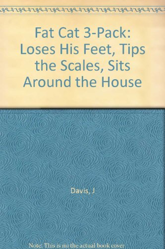 Fat Cat 3-Pack: Loses His Feet, Tips the Scales, Sits Around the House (9781417671700) by Davis, J