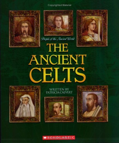 The Ancient Celts (Turtleback School & Library Binding Edition) (9781417673018) by Calvert, Patricia