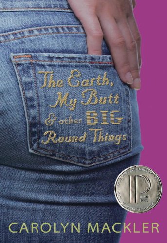 The Earth, My Butt, And Other Big Round Things (Turtleback School & Library Binding Edition) (9781417674886) by Mackler, Carolyn