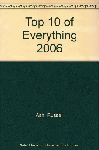 Top 10 of Everything 2006 (9781417675098) by Ash, Russell