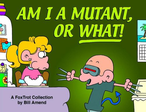 Am I A Mutant, Or What! A FoxTrot Collection (Turtleback School & Library Binding Edition) (9781417676507) by Amend, Bill