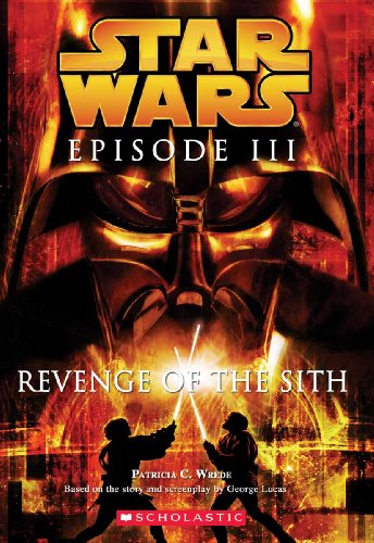 Star Wars Episode III: Revenge Of The Sith: Novelization (9781417679416) by Wrede, Patricia; Wrede, Patricia C.