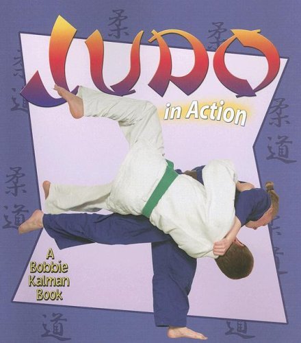 Judo In Action (Turtleback School & Library Binding Edition) (9781417682621) by Crossingham, John; Bobbie Kalman