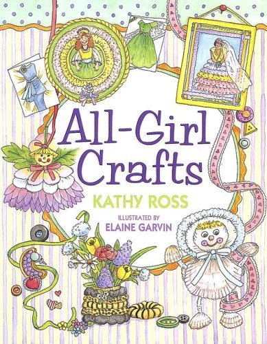 All-Girl Crafts (Turtleback School & Library Binding Edition) (9781417689927) by Ross, Kathy
