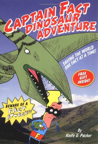 Captain Fact Dinosaur Adventure (Turtleback School & Library Binding Edition) (9781417690015) by Packer; Knife