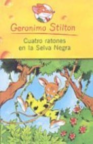 Cuatro Ratones en la Selva Negra = Four Mice Deep in the Jungle (Geronimo Stilton) (Spanish Edition) (9781417696314) by [???]