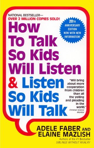 How To Talk So Kids Listen And Listen So Kids Will Talk (Turtleback School & Library Binding Edition) (9781417698998) by Faber, Adele; Elaine Mazlis