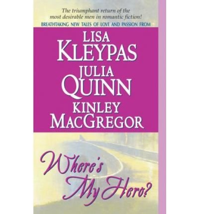 Where's My Hero? (9781417700806) by Kleypas, Lisa; Quinn, Julia; MacGregor, Kinley