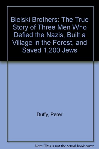 9781417702060: Bielski Brothers: The True Story of Three Men Who Defied the Nazis, Built a Village in the Forest, and Saved 1,200 Jews