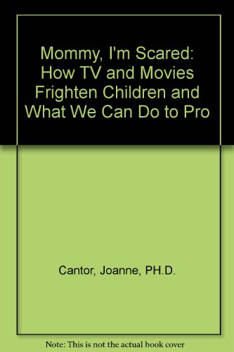 9781417706228: Mommy, I'm Scared: How TV and Movies Frighten Children and What We Can Do to Pro