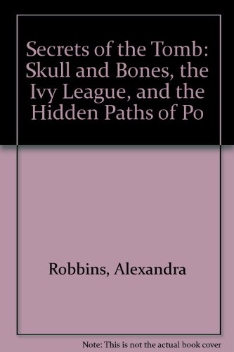 9781417707751: Secrets of the Tomb: Skull and Bones, the Ivy League, and the Hidden Paths of...