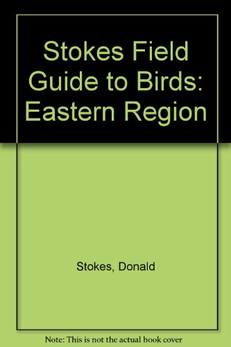 Stokes Field Guide to Birds: Eastern Region (9781417707836) by Stokes, Donald