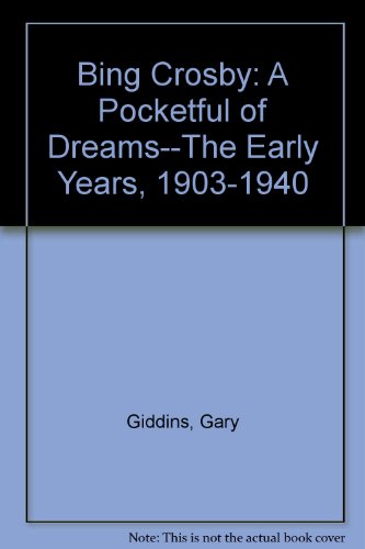 9781417707843: Bing Crosby: A Pocketful of Dreams--The Early Years, 1903-1940
