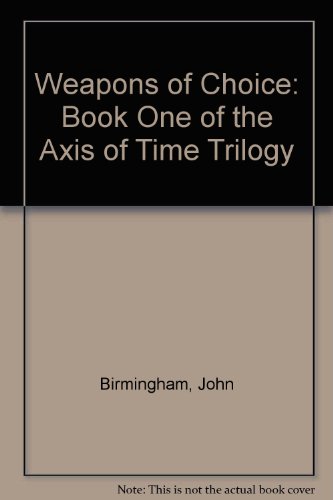 9781417708543: Weapons of Choice: Book One of the Axis of Time Trilogy