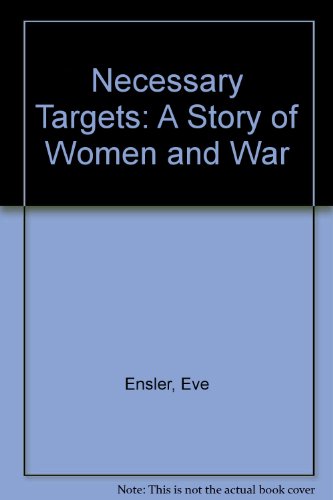 Necessary Targets: A Story of Women and War (9781417709700) by Ensler, Eve