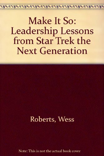 9781417718177: Make It So: Leadership Lessons from Star Trek the Next Generation