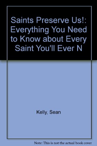 9781417719013: Saints Preserve Us!: Everything You Need to Know about Every Saint You'll Ever N