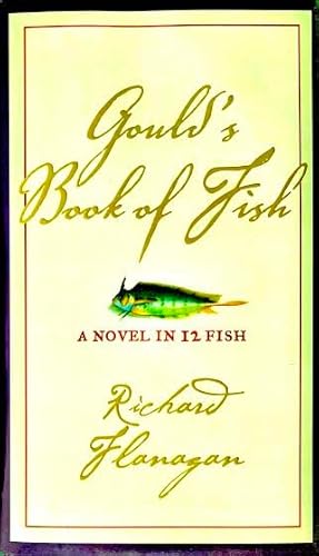 Gould's Book of Fish: A Novel in 12 Fish (9781417723058) by Richard Flanagan