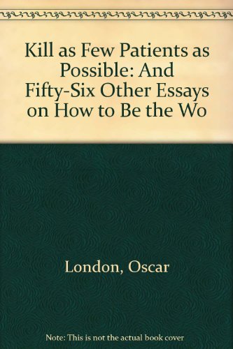 9781417724895: Kill as Few Patients as Possible: And Fifty-Six Other Essays on How to Be the Wo