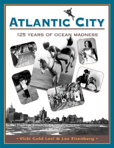 Atlantic City: 125 Years of Ocean Madness (9781417724901) by Levi, Vicki Gold; Eisenberg, Lee